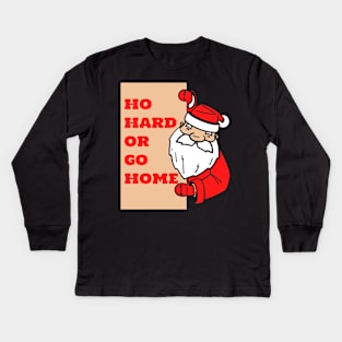 Ho Hard or Go Home Kids Long Sleeve T-Shirt